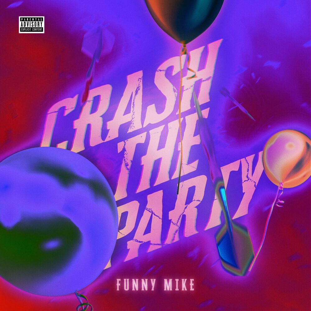 Crash the party. FUNNYMIKE.