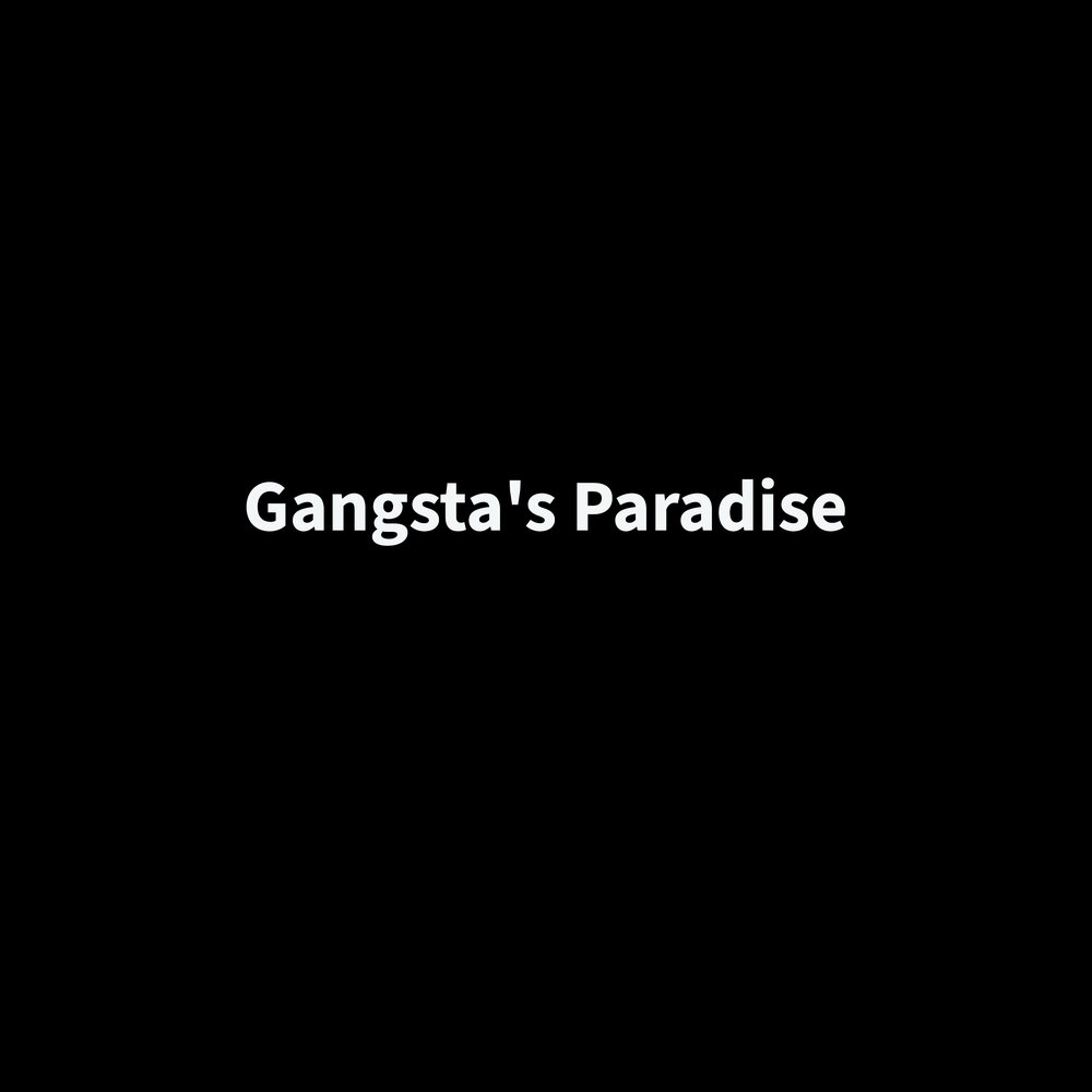 Гангста парадайз mp3. Gangsta's Paradise. Gangsta s Paradise.