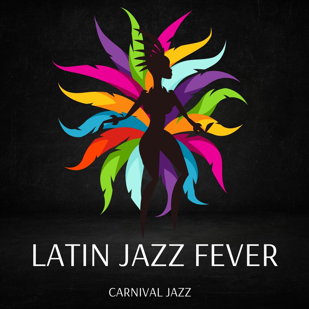 La vida carnaval. Carnaval джаз. Jazz Fever. Latino Jazz Bossa Nova.