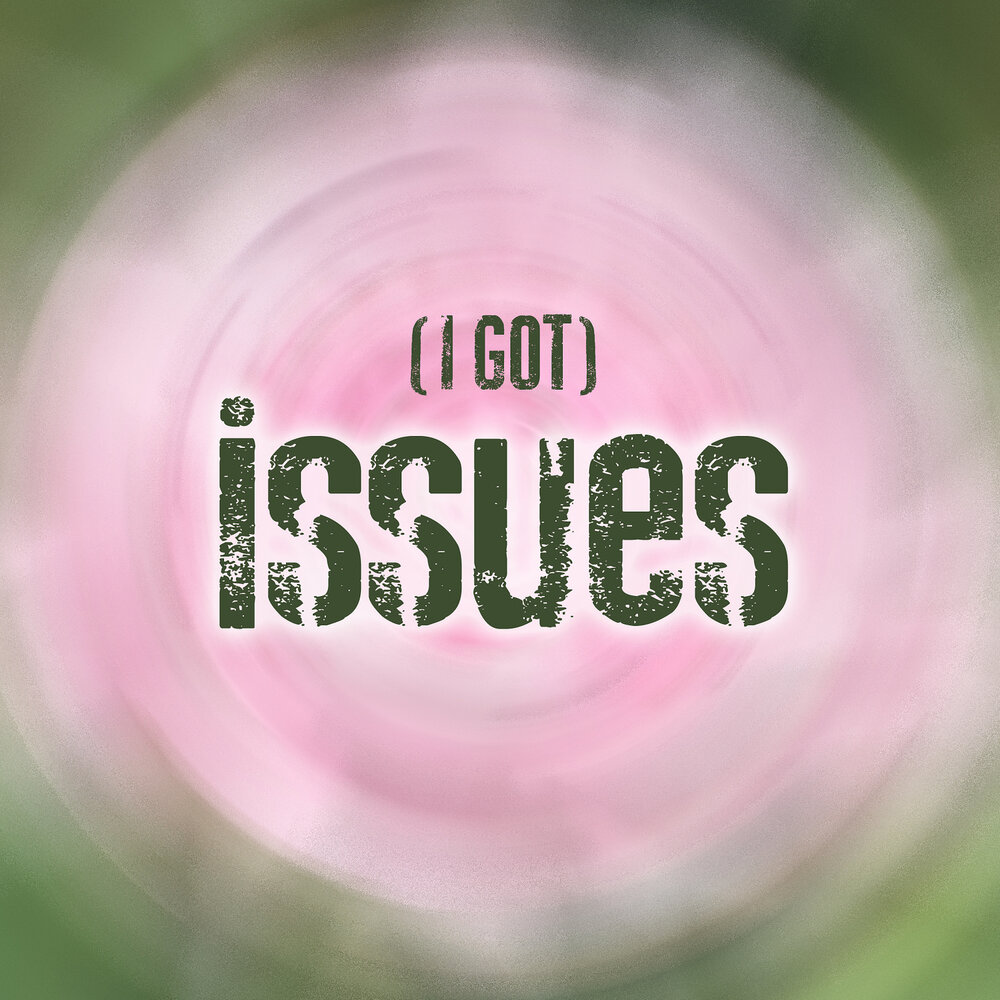 Got issues перевод. Issues обложки. Issues альбом. Issues картинка. Issues альбом картинка.