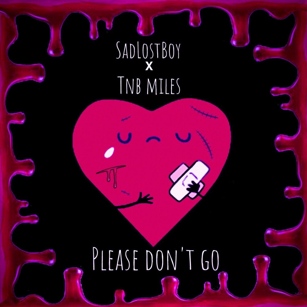 Please dont go. Please dont go