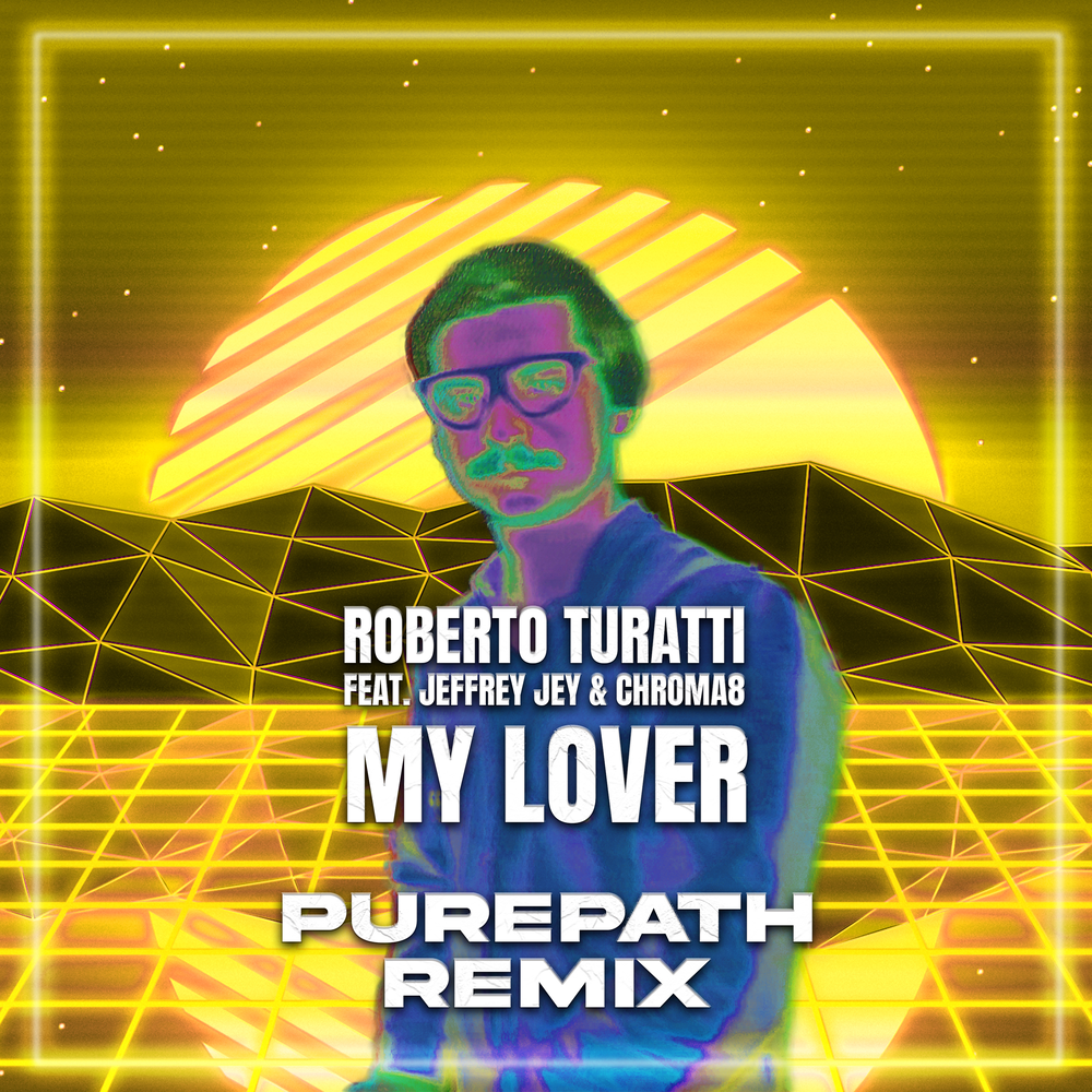 Roberto Turatti my lover (Eddy mi Ami Remix). PUREPATH.