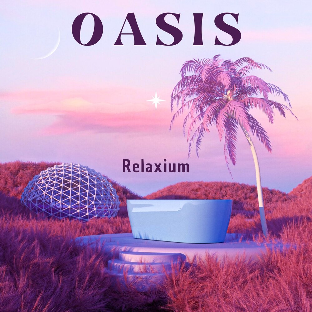 Relaxium альбом Oasis слушать онлайн бесплатно на Яндекс Музыке в хорошем к...