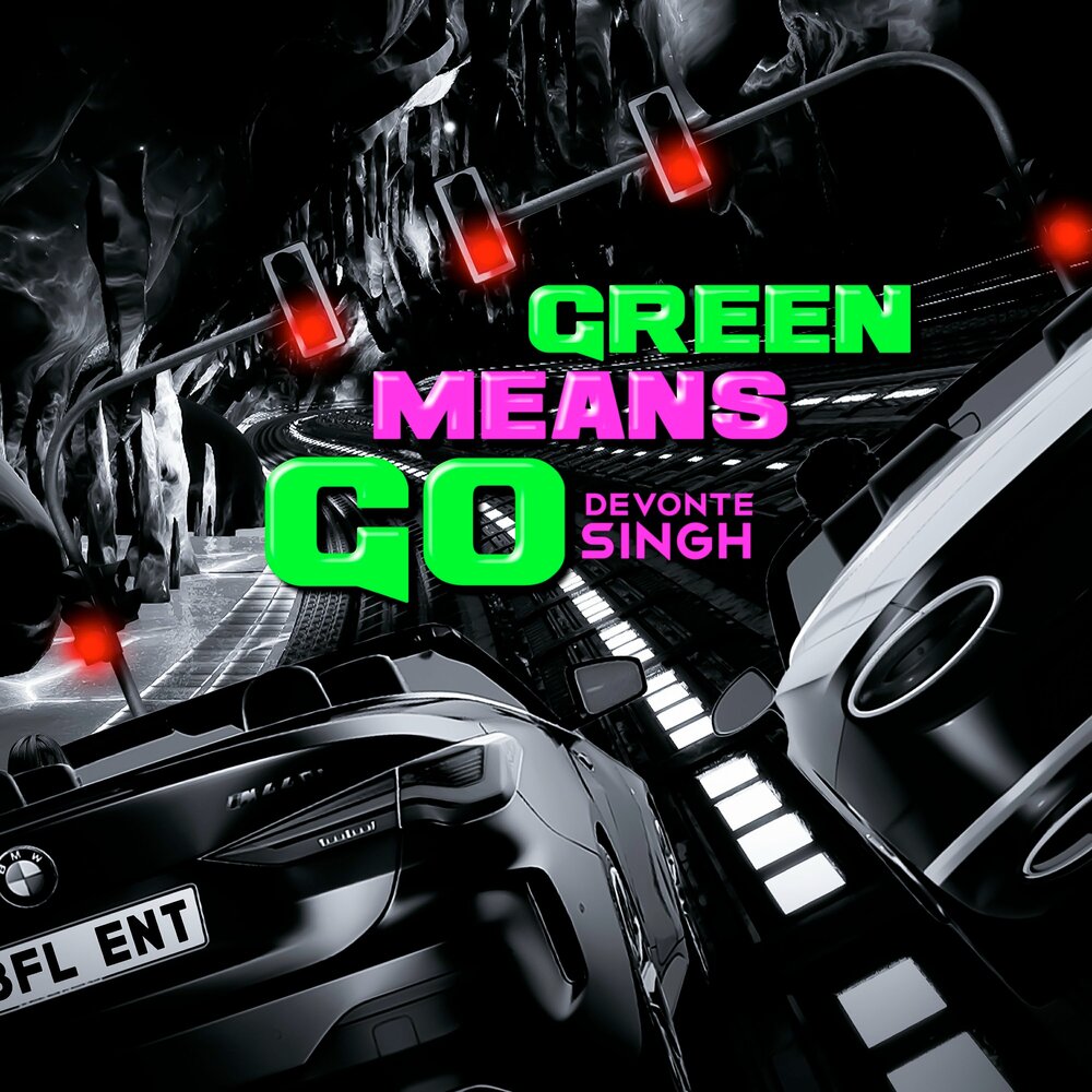 Green means. Green means go.