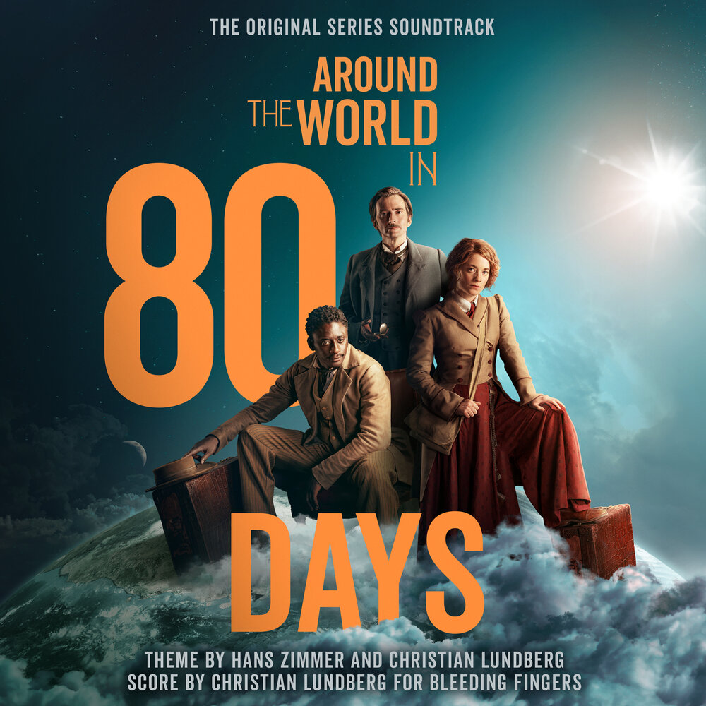Кристиан Лундберг, Ханс Циммер - саундтрек к сериалу «Вокруг света за 80 дней»