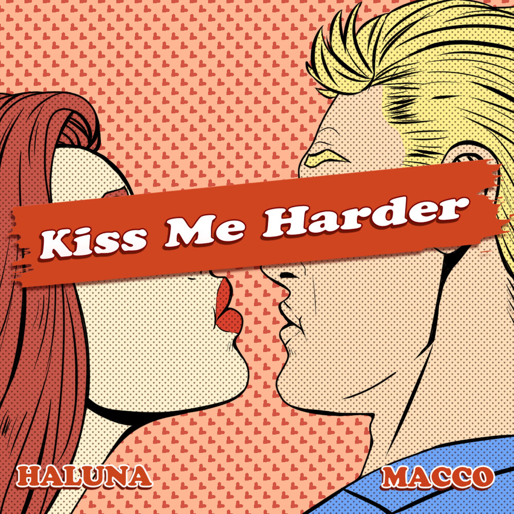 Включи поцелуй. Kiss_me_hard_. Haluna. Kiss_me_hard записи. Macco.