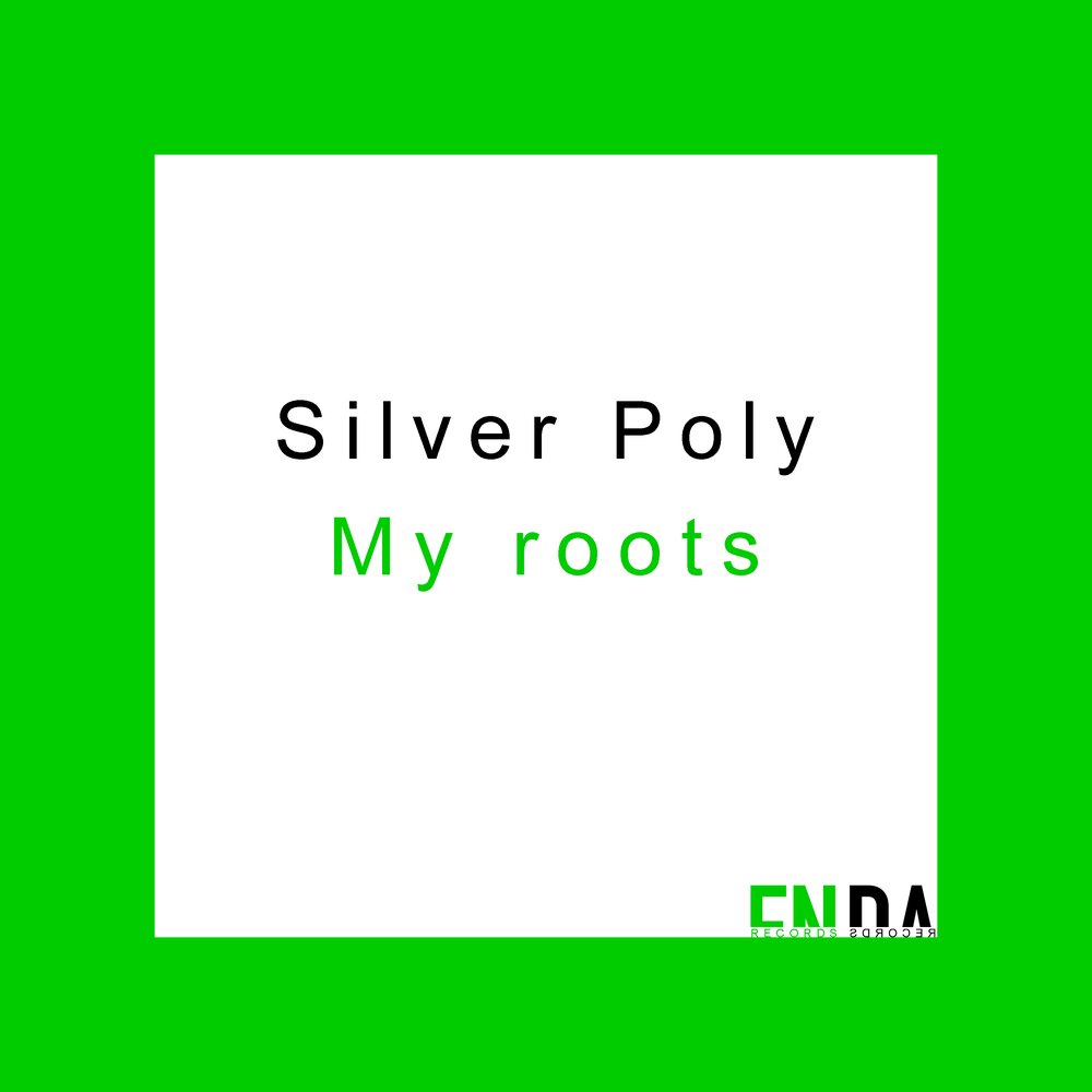 Poly silver. Silver root. Сильвер Рутс. I got roots in my Home.