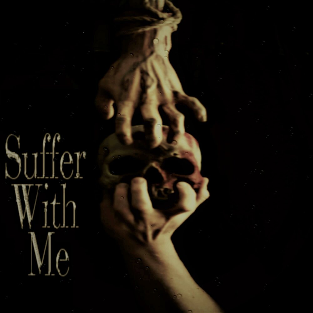 Suffer with me