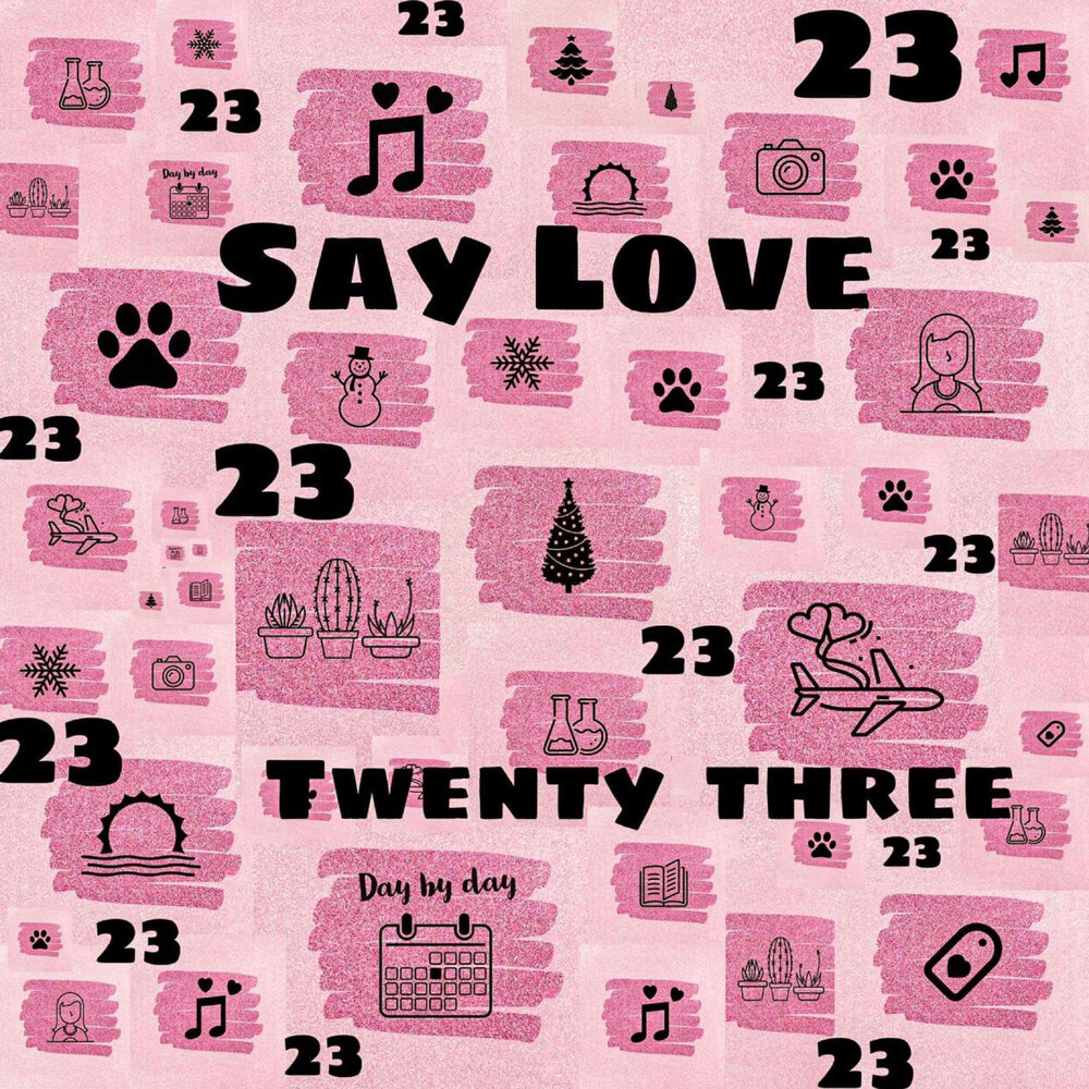 Say lovely. Twenty three. 23love.