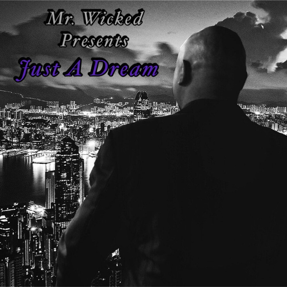 Mr dream. Mr Wicked. Wicked Dreams.