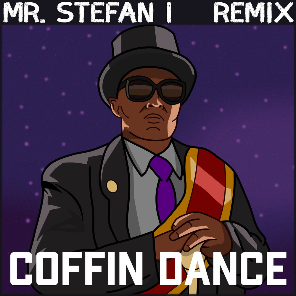Mr Stefan. Песня Astronomy Coffin Dance. Mr Stefan LP Commanda. Coffin dance remix