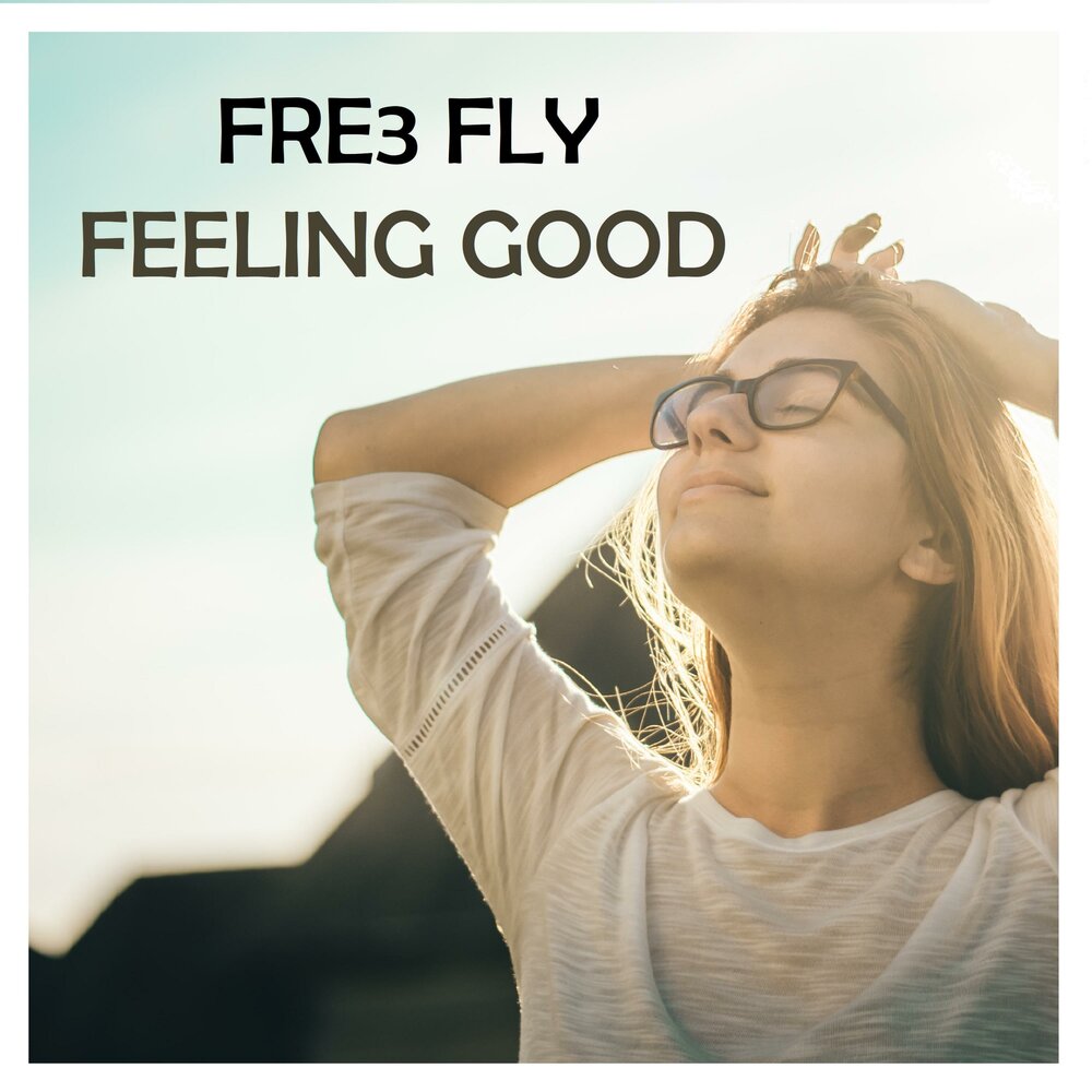Feeling песня слушать. Good feeling. Fly feel.