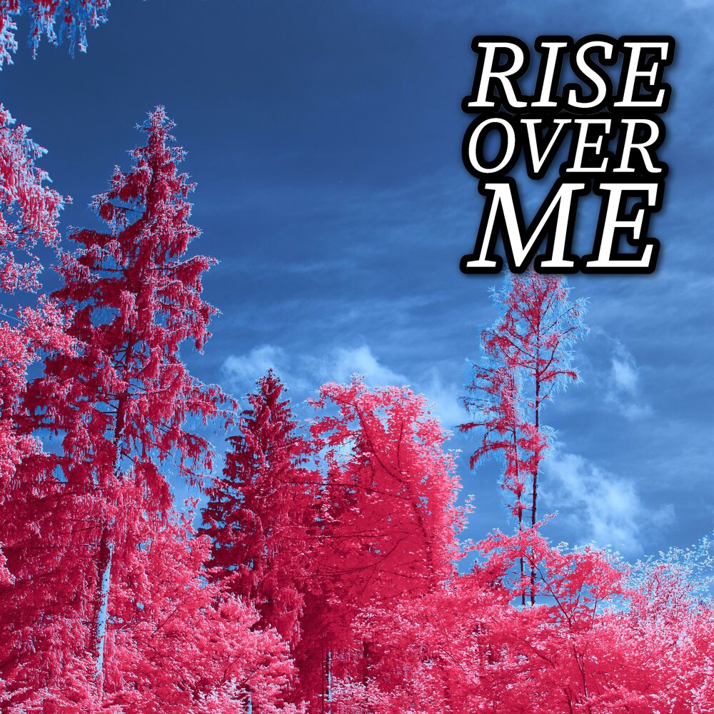 Rise over. Over me.