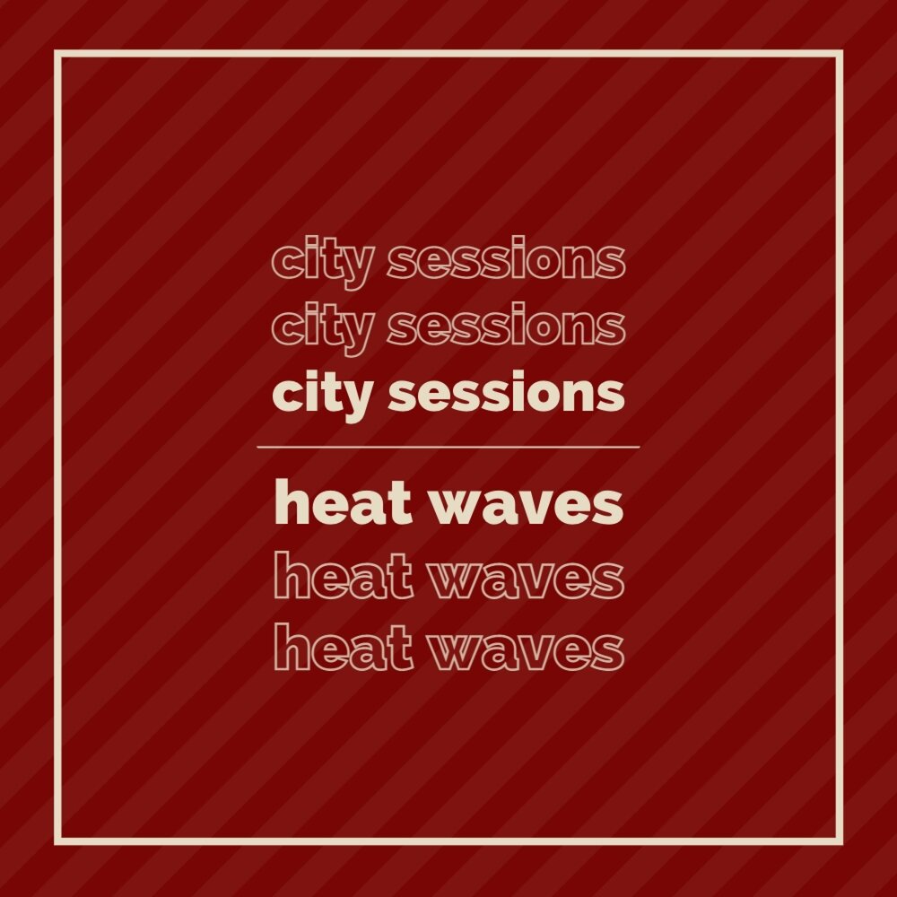 City sessions. Текст песни Heat Waves.