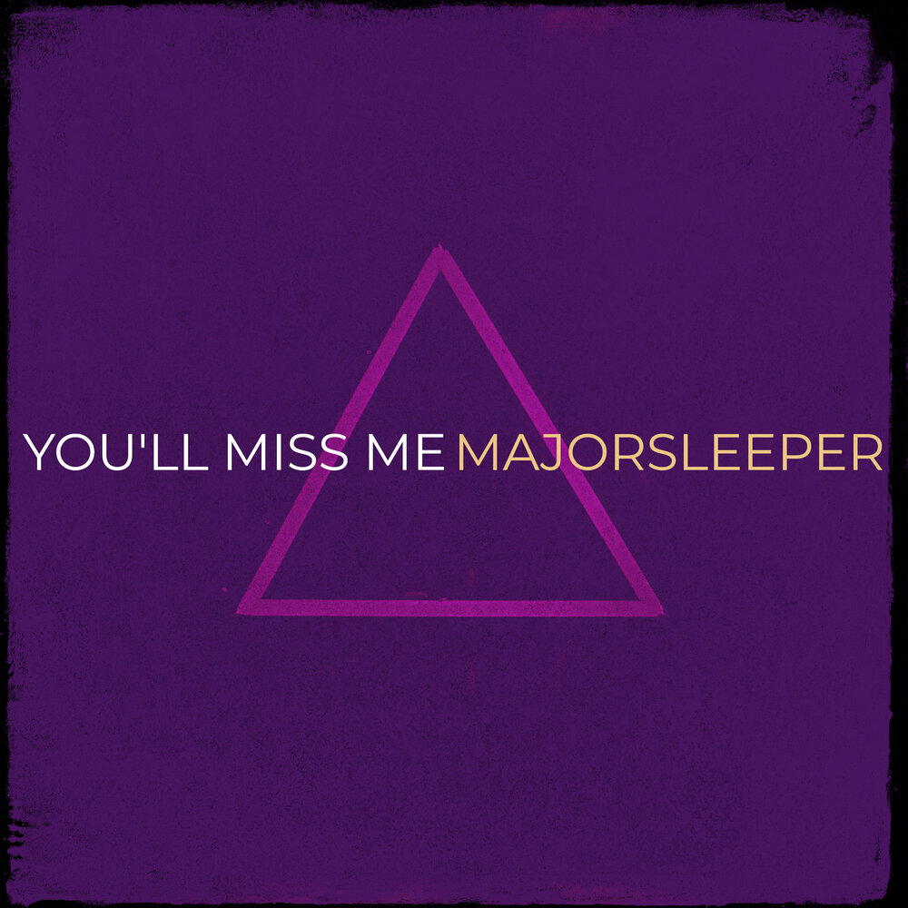 majorsleeper-you-ll-miss-me