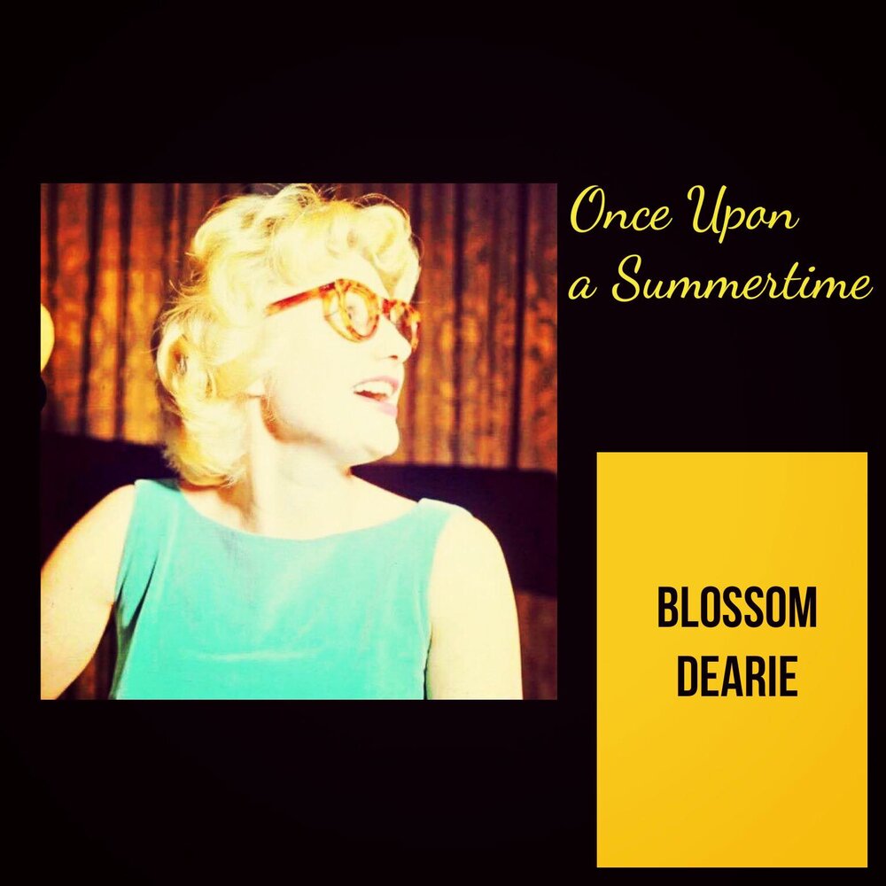 Blossom song. Blossom song. Blossom dearie. Blossom song. Dearie.