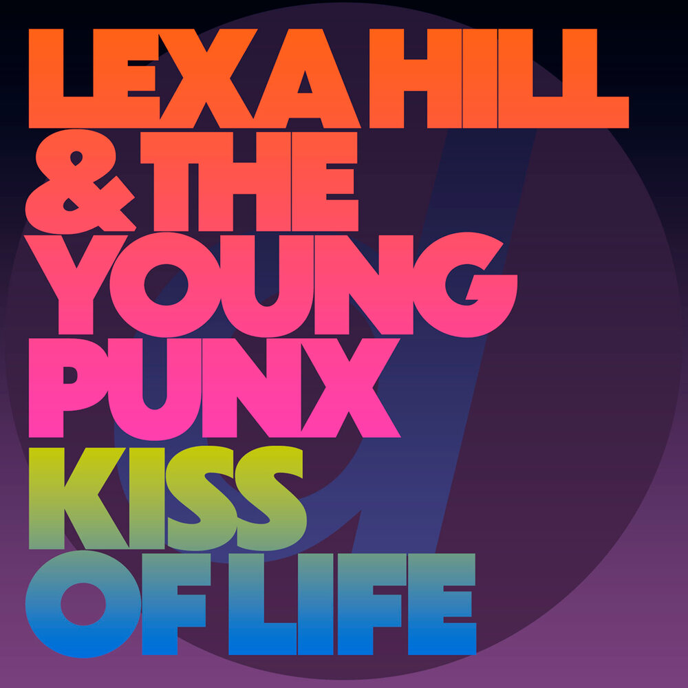 Lexa Hill, The Young Punx альбом Kiss Of Life слушать онлайн бесплатно на Я...