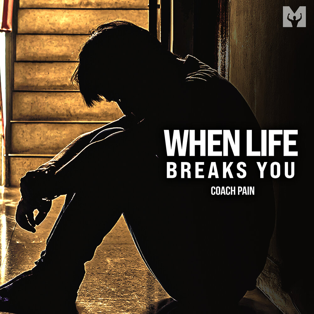 My life is break. When Life Breaks you.