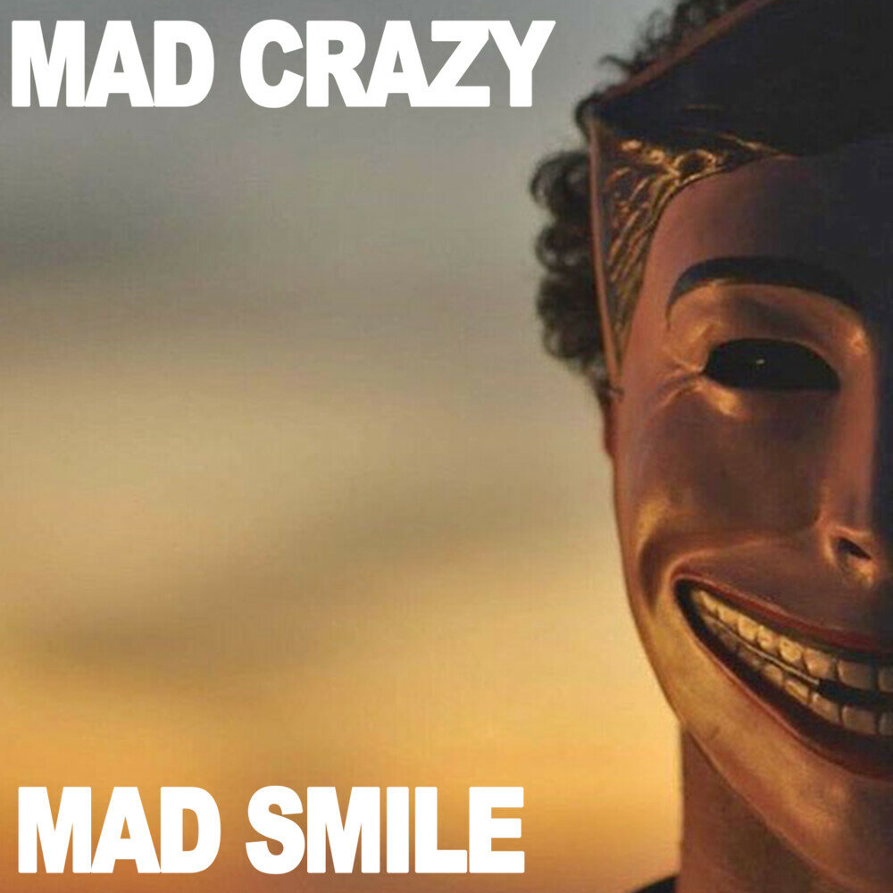 Crazy mad insane. Mad smile. Mad Crazy. Mad Grin.