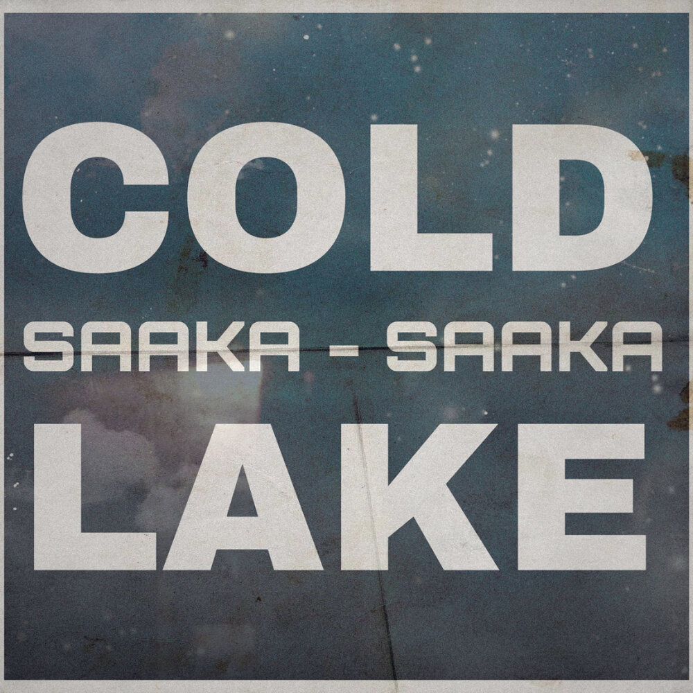 Cold lake. Cold Lake saaka saaka песня.