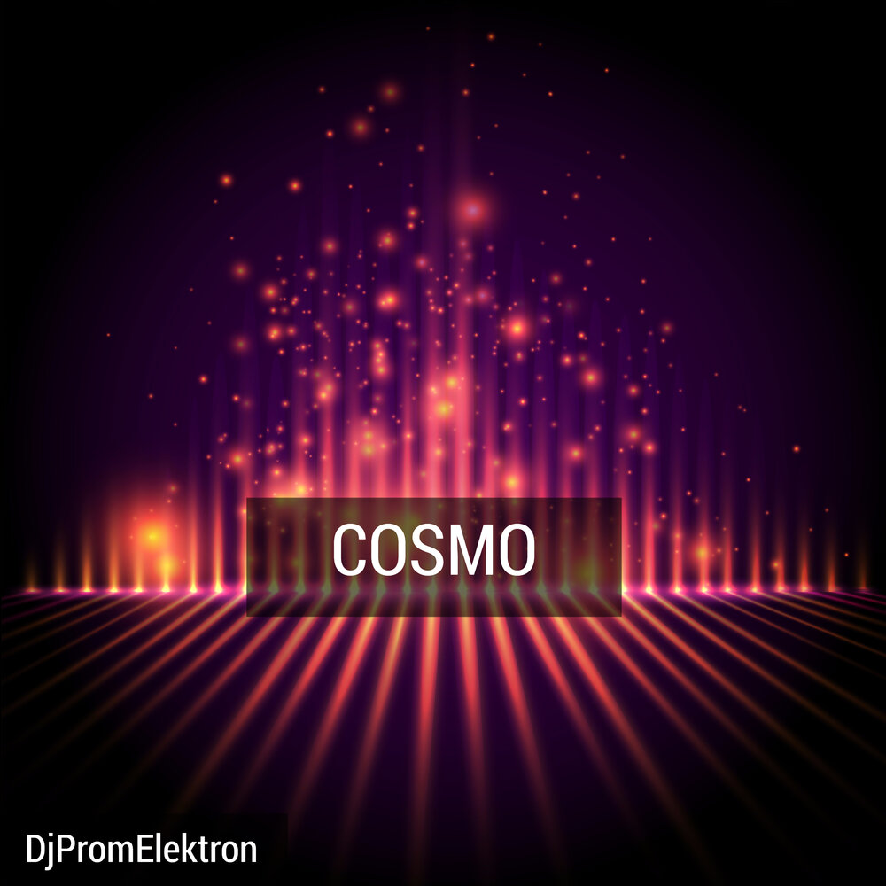 Cosmo слушать. DJPROMELEKTRON.