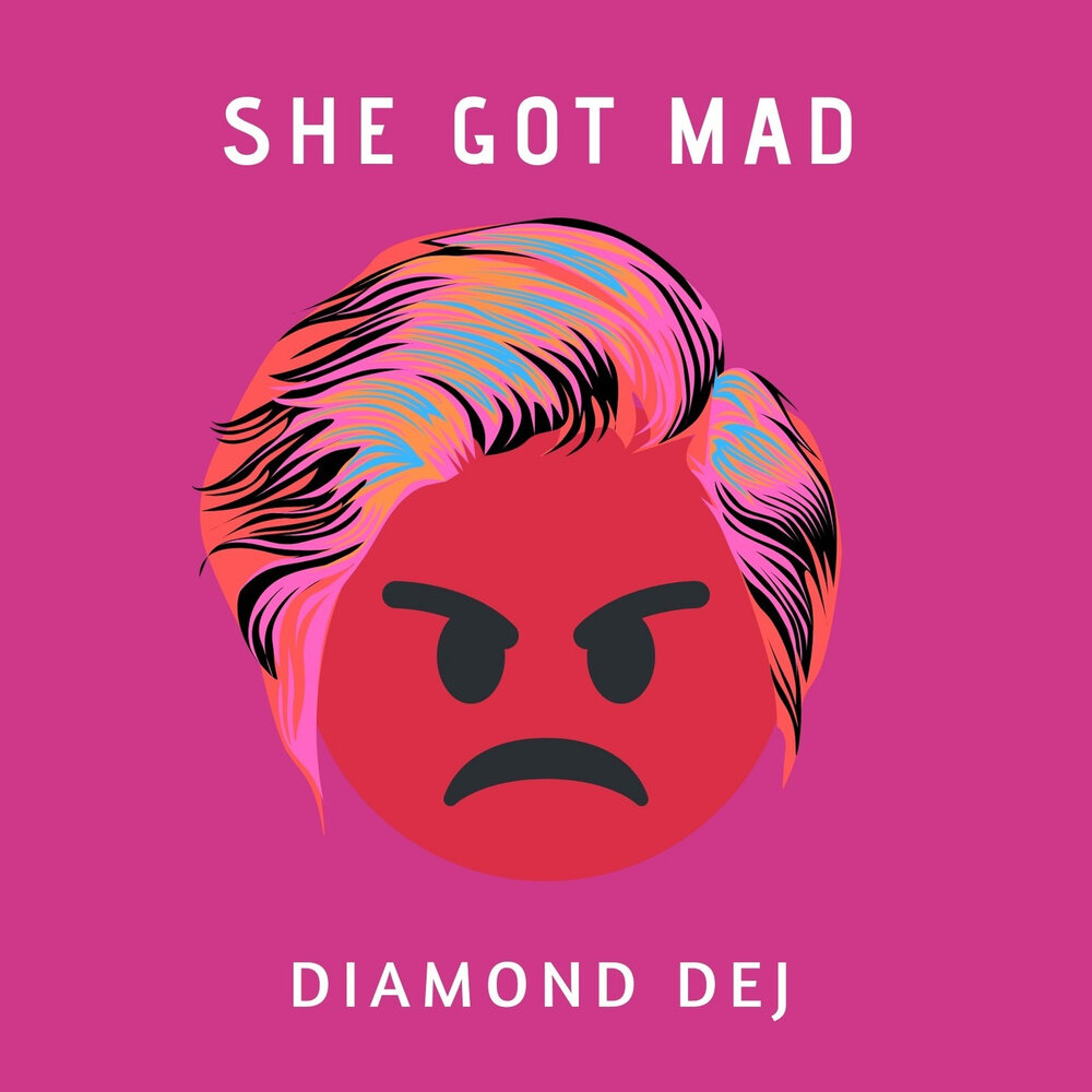 You got me mad. Мэд Даймонд. She is Mad.