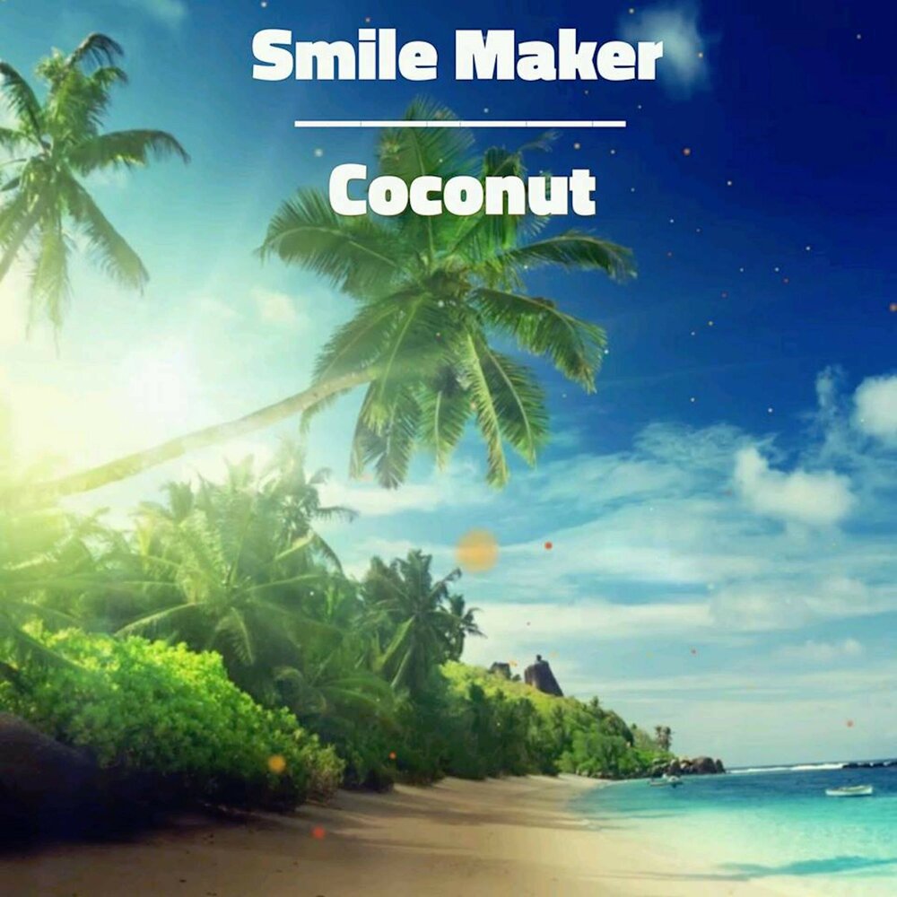 Coconut Song Lyrics. Smile maker.