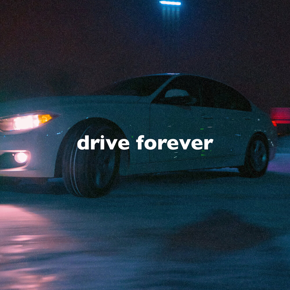 Drive forever slowed. Drive Forever. Drive Wizard Drive. Песня Drive Forever.