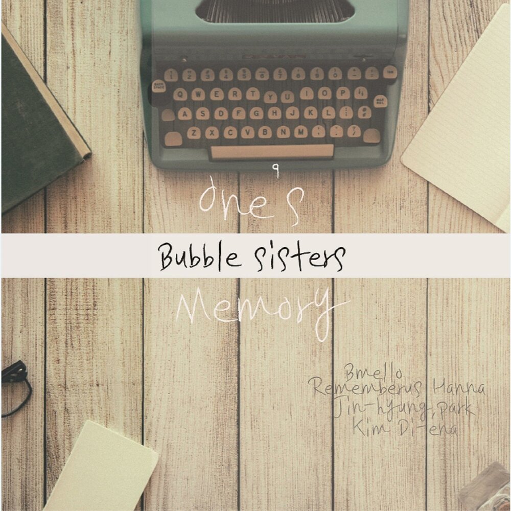 Bubbles and sisters. Bubble Memory. Bubbles and sisters [Bubbles and sisters]. Bubbles and sisters [v0.1] by Bubbles and sisters.