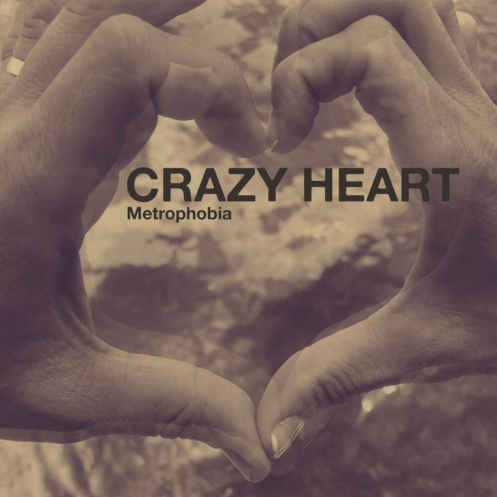 Heart crazy on you. Metrophobia. 2009 Metrophobia. This Crazy Heart.