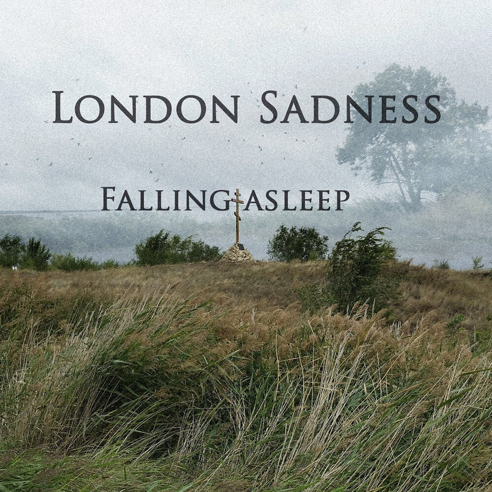 Печаль слушать. London Sadness. London Sadness New Life. London Sadness - Collapse. Sadness and Electronic.