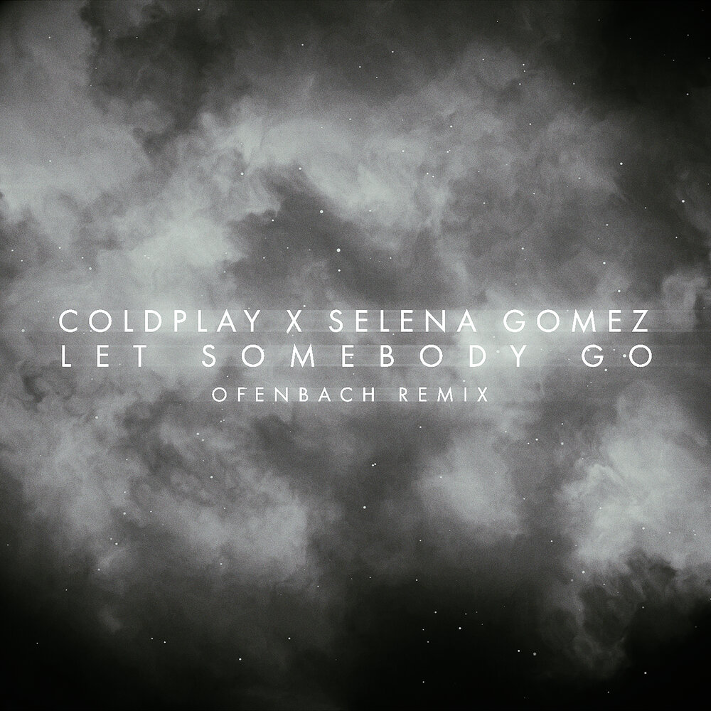 Lets somebody. Coldplay selena Gomez Let Somebody go. Coldplay Let Somebody go перевод.