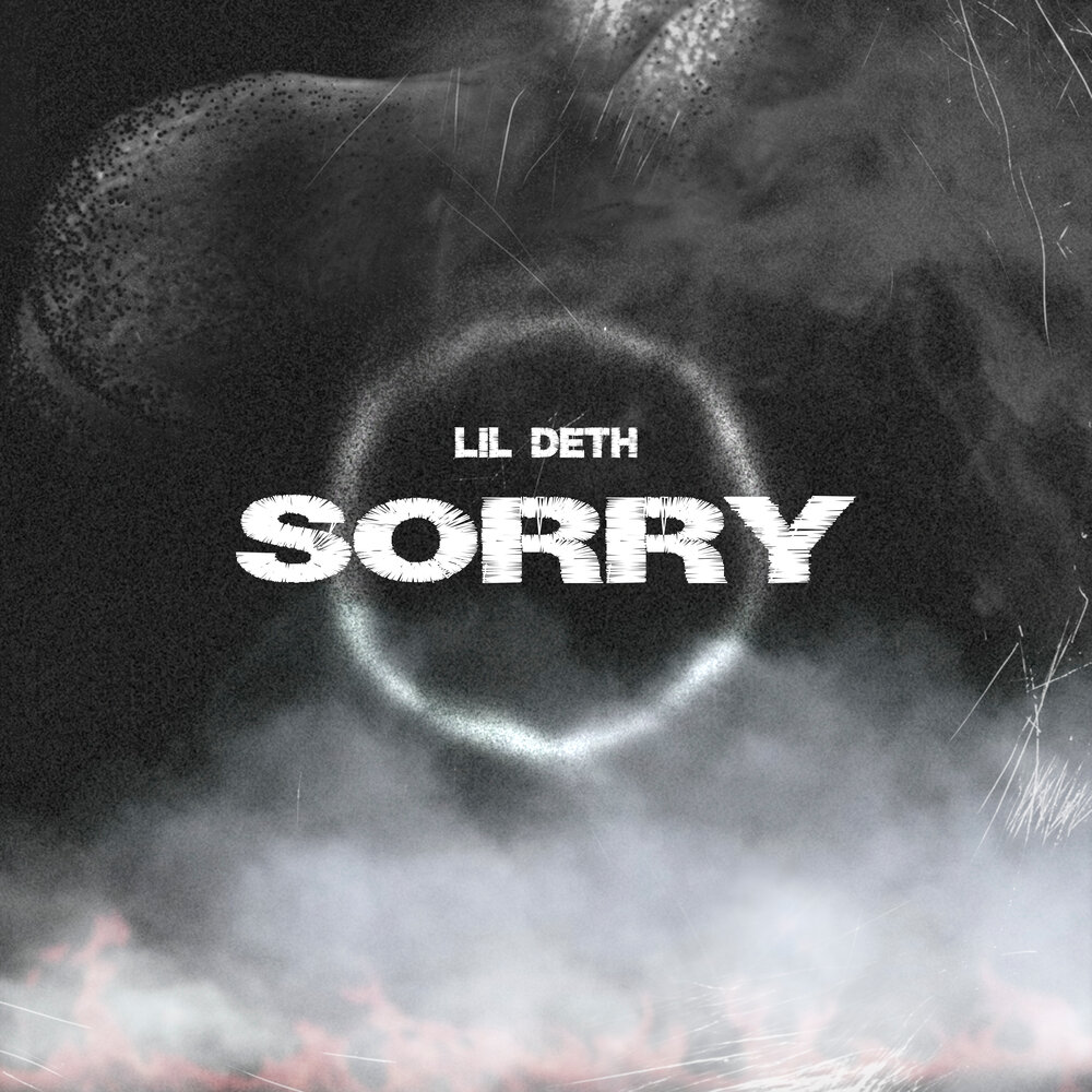 Lil sorry. Deth.