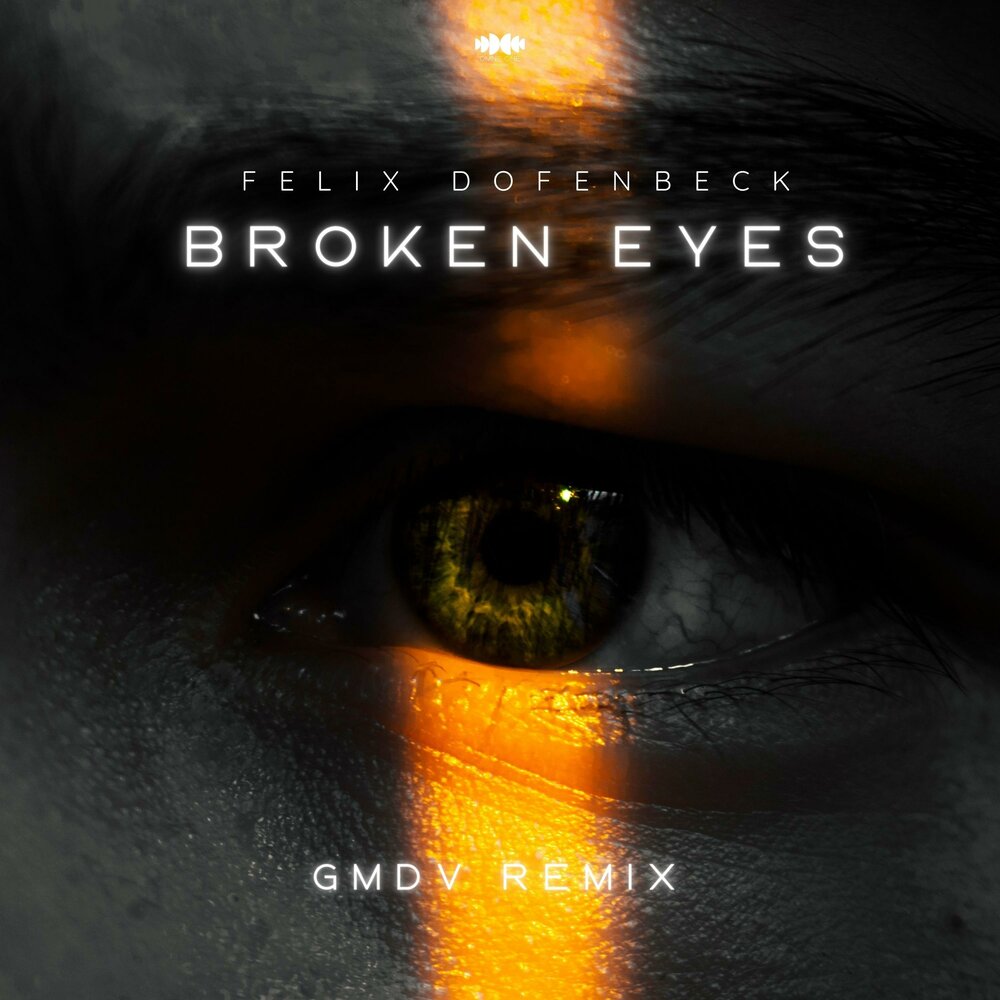 Broken Eyes gmdv Remix Felix Dofenbeck, gmdv.