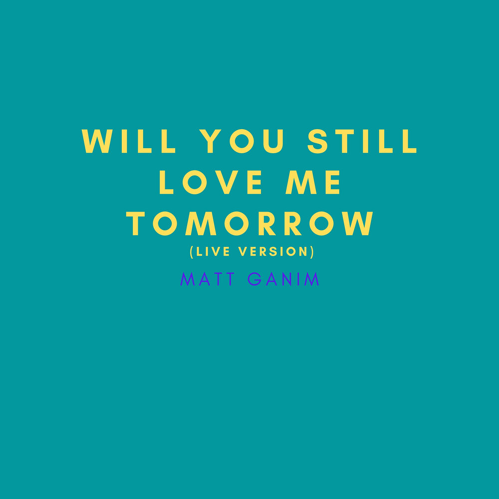 I will love you tomorrow