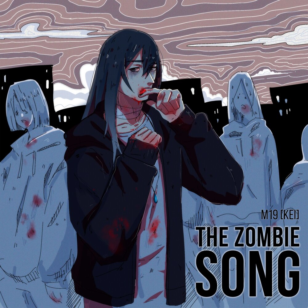 Zombie song на русском. M19 Kei. M19 [Kei] группа.