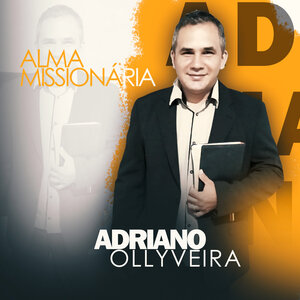 Adriano Ollyveira - Alma Missionária