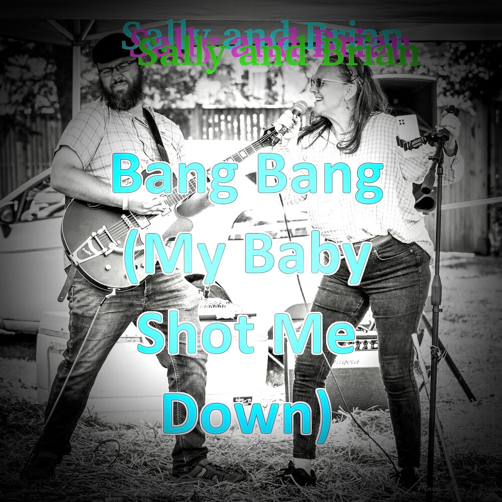 You shoot me down bang bang. Bang Bang my Baby shot me down. Arnold t Bang Bang my Baby shot me down.