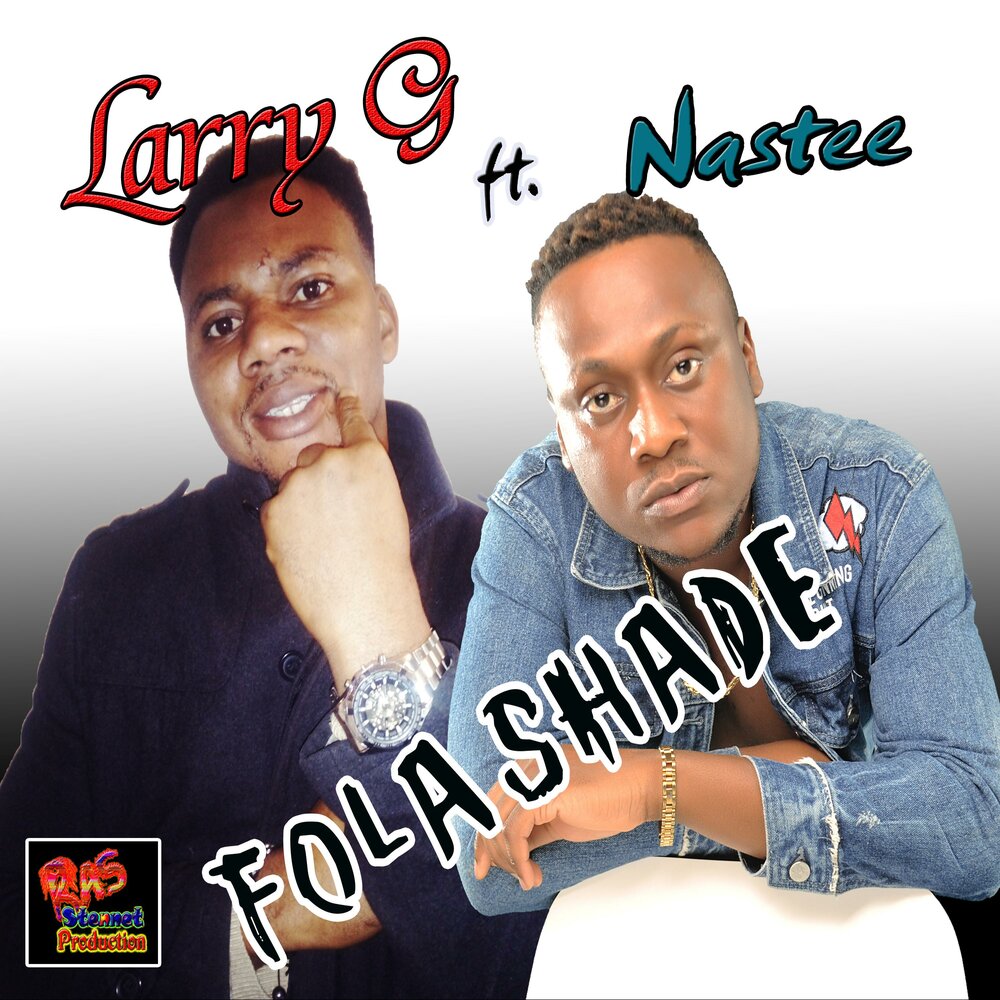 Larry g. Nastee. Folashade.