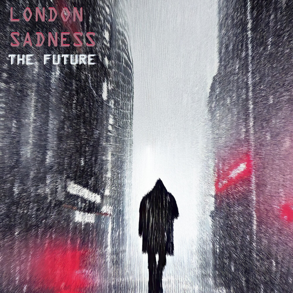 Sadness слушать. Sadness. Future London. Sad London.