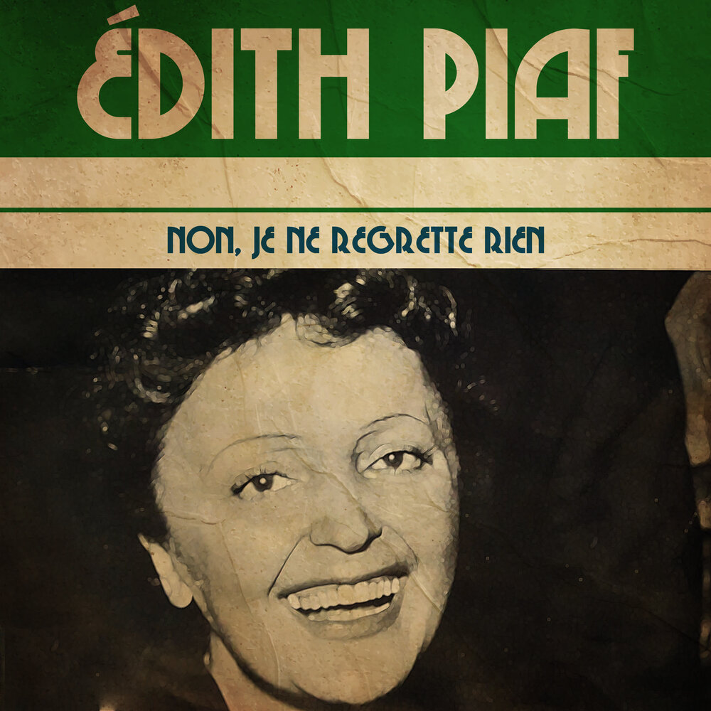 Edith piaf non je regrette rien. Edith Piaf non je ne regrette rien.