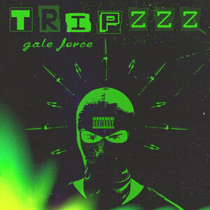 Tripzzz - GALE FORCE