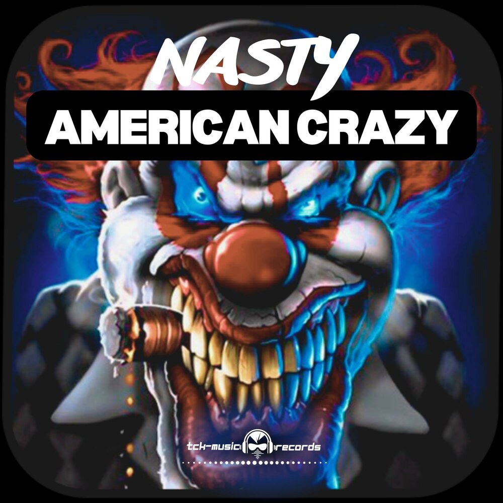 Американский сумасшедший. Crazy Americans. Крази. Nasty Nasty. _Nasty_AAA_.