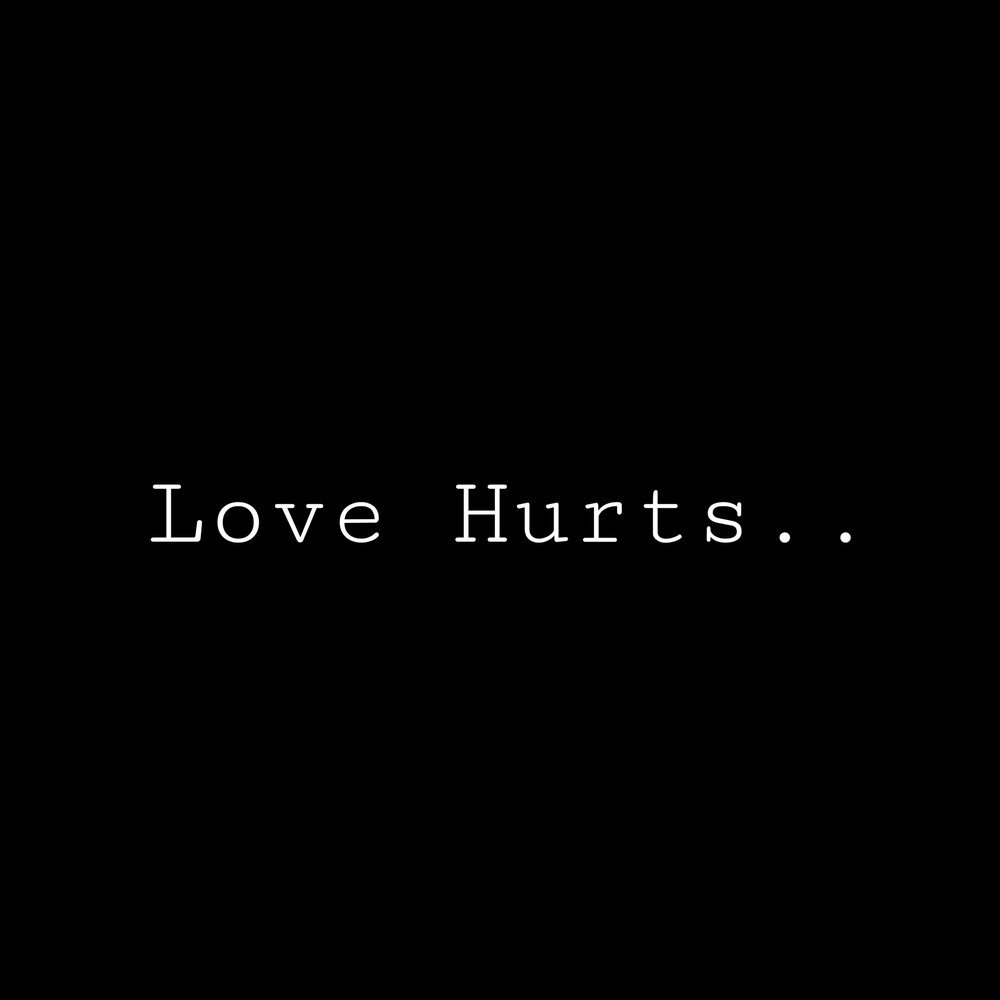 Love hurts слушать. Love hurts.