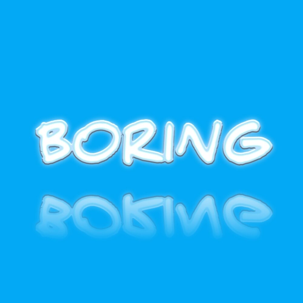 Boring слушать. Boring слушать