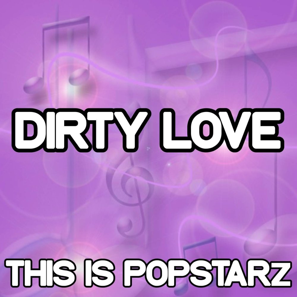 Dirty love. супер сас любовь. Love mood pop. любовь и попса. Dirty love.
