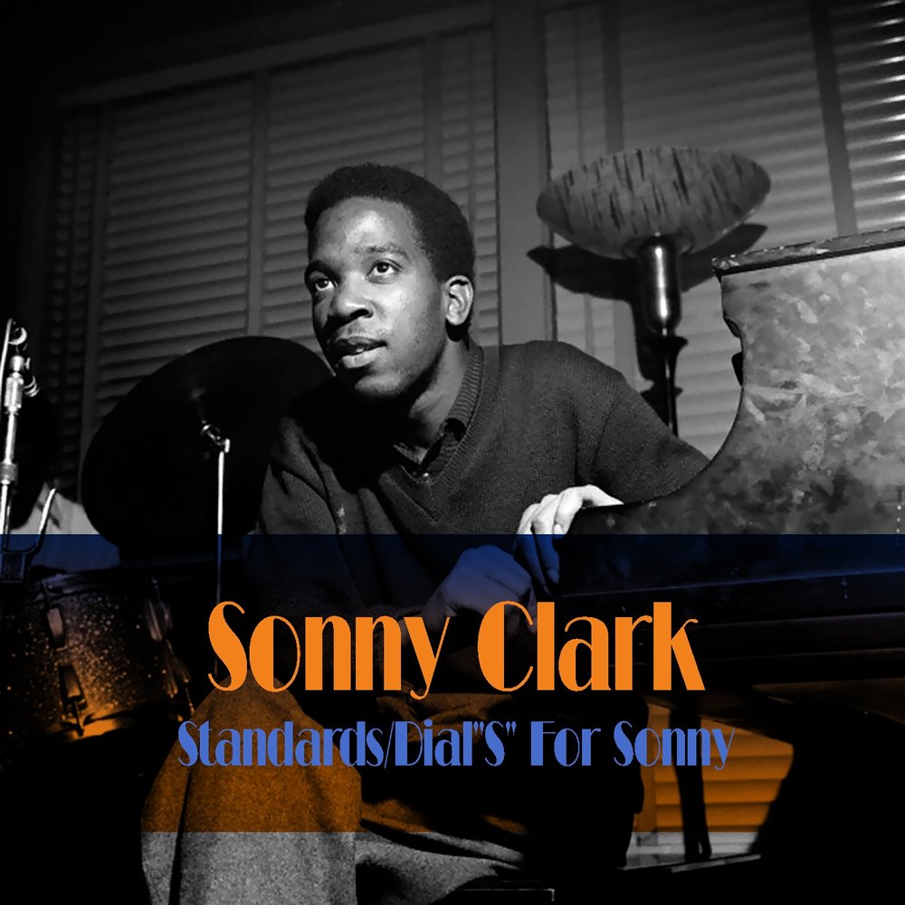 Песня sonny. Сонни Кларк. Sonny Clark альбом. Sonny Clark фото. Sonny Clark - Standards (1958).