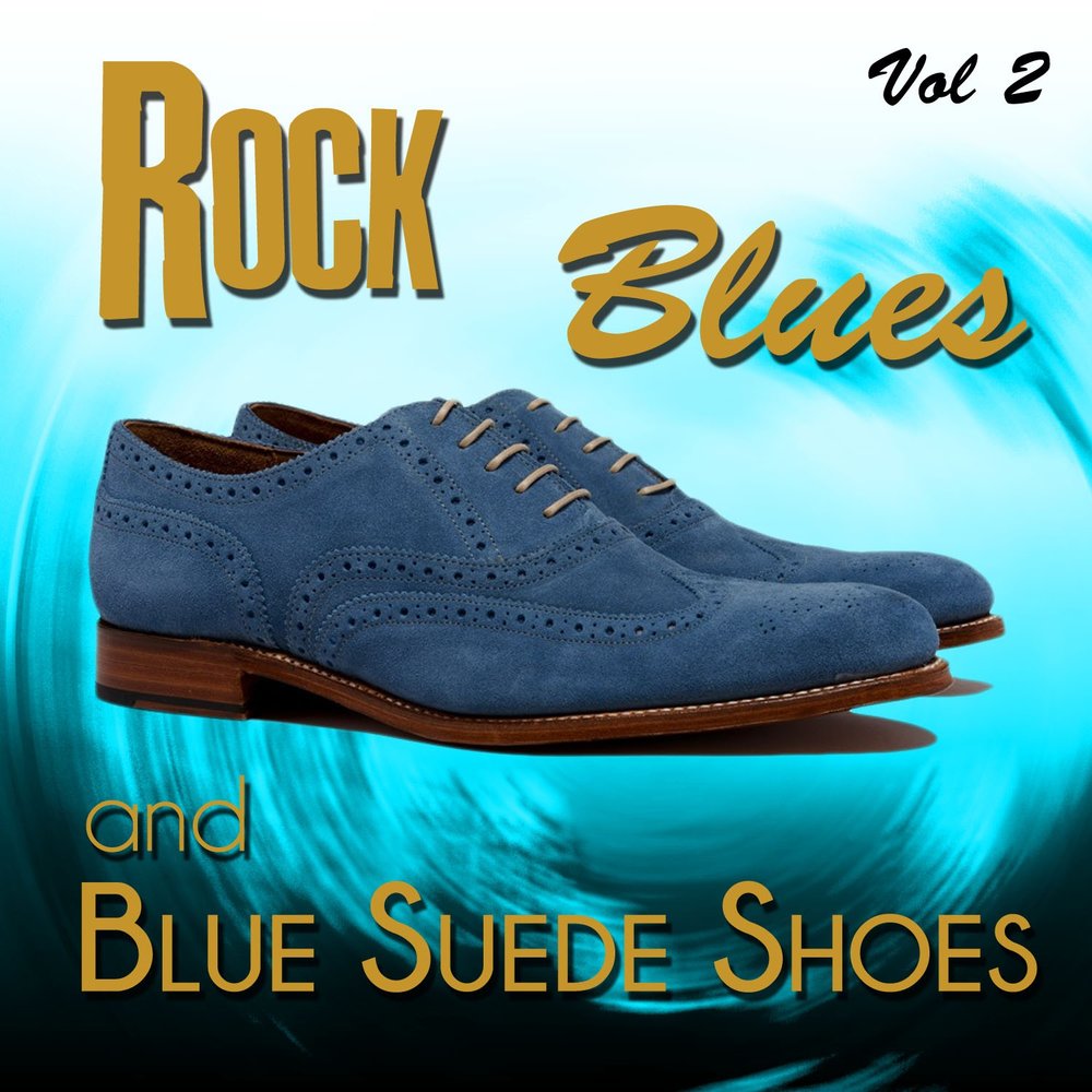 Альбом Rock, Blues and Blue Suede Shoes, Vol. 2 слушать онлайн бесплатно на...