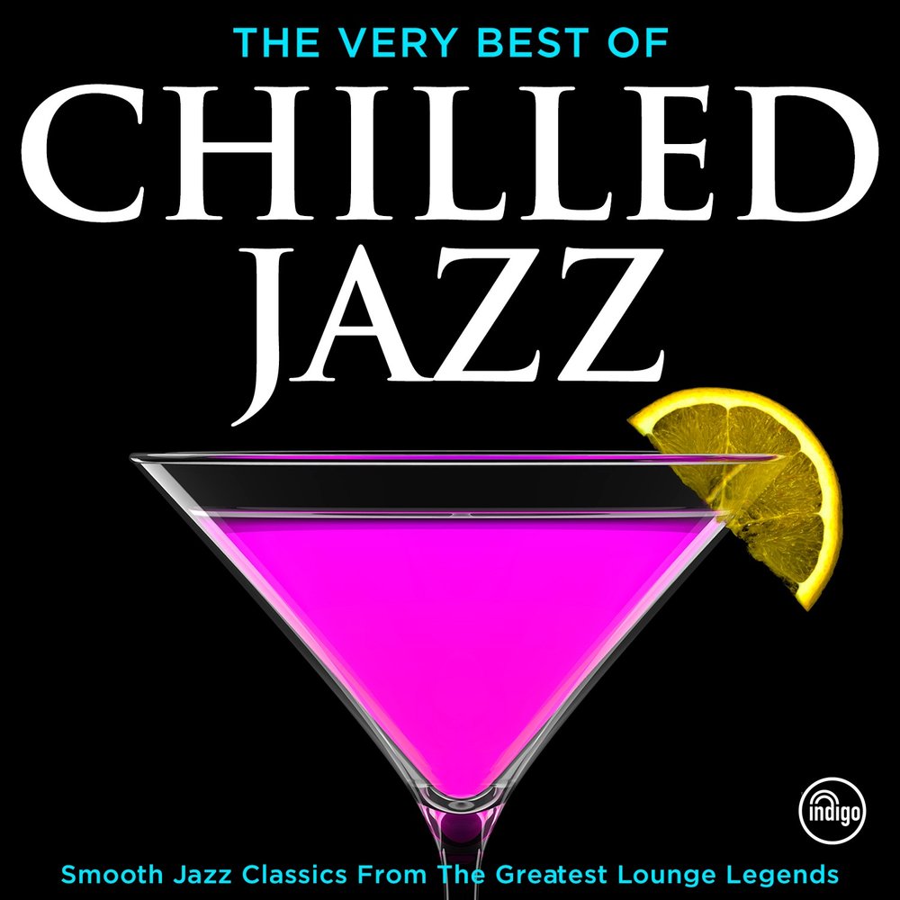 Chilled jazz. Smooth Jazz. Альбомы best of Chill Jazz. The very best of Jazz. Jazz Chill best of Jazz Chill.