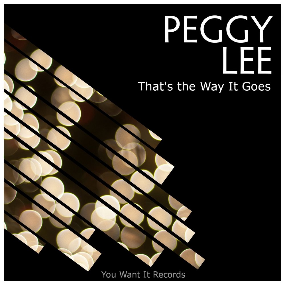 Peggy it goes like. Peggy Lee - why don't you do right (feat. Benny Goodman & his Orchestra). Peggy Lee Somebody else is taking my place Disc Cover.